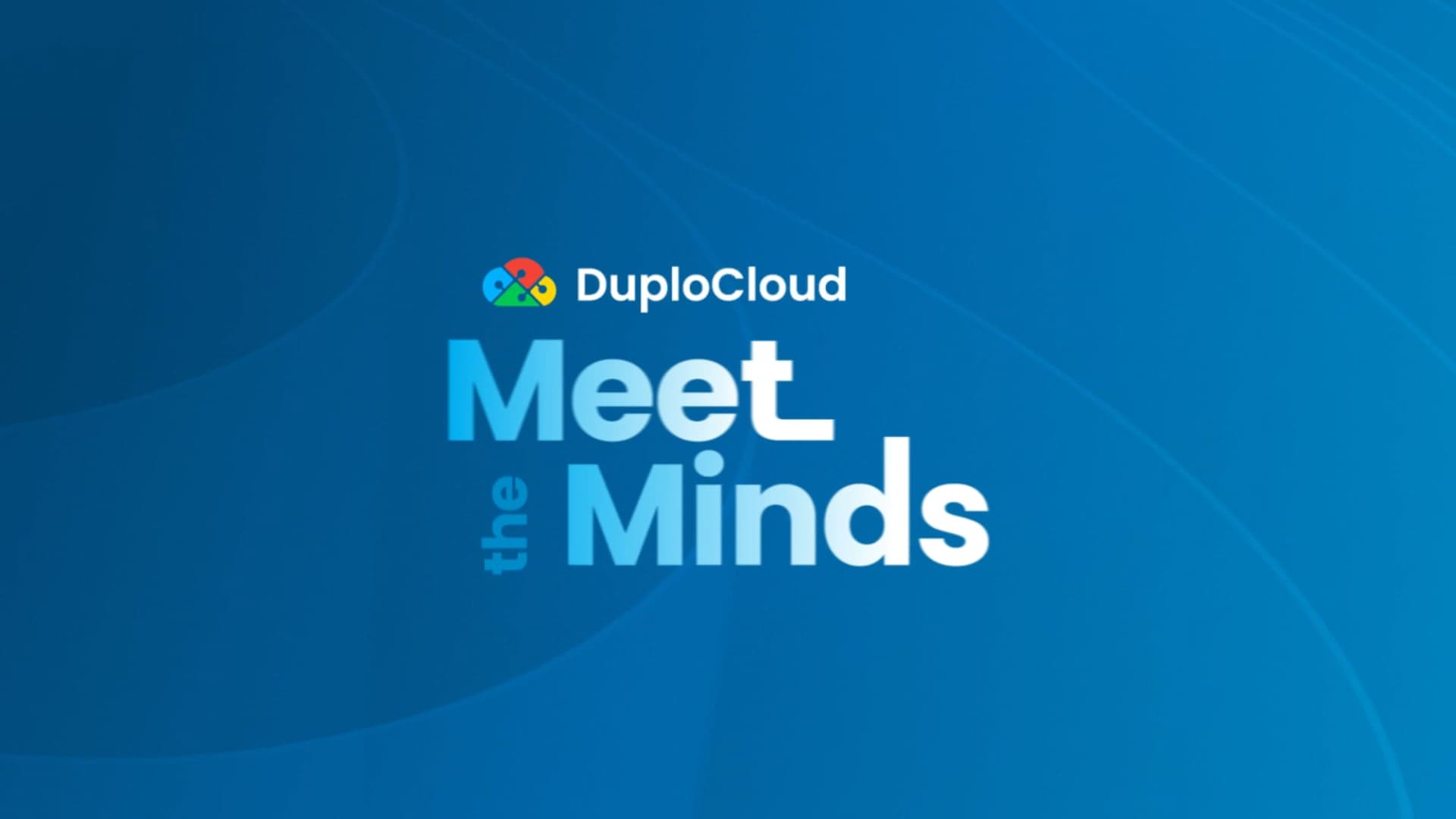 DuploCloud Meet the Minds - Cloud Migration - DuploCloud | DuploCloud